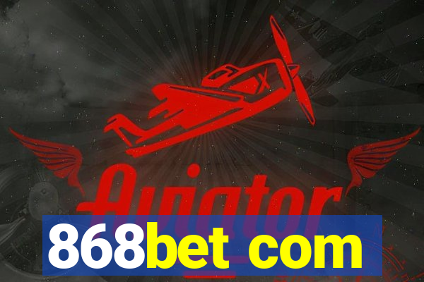 868bet com